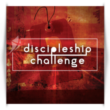 DISCIPLESHIP CHALLENGE WORKSHOP